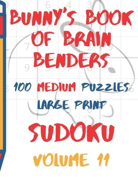 Cover for Lake Lee · Bunnys Book of Brain Benders Volume 11 100 Medium Sudoku Puzzles Large Print (Paperback Bog) (2019)