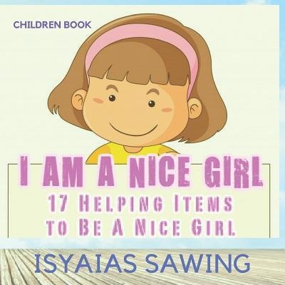 Cover for Isyaias Sawing · I Am A Nice Girl (Paperback Book) (2019)