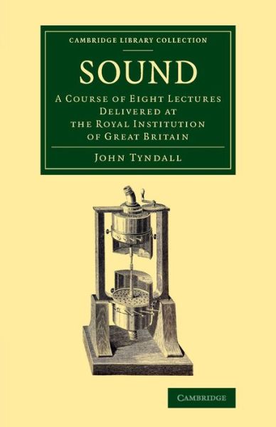 Cover for John Tyndall · Sound: A Course of Eight Lectures Delivered at the Royal Institution of Great Britain - Cambridge Library Collection - Physical  Sciences (Paperback Book) (2014)