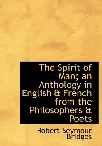 Cover for Robert Seymour Bridges · The Spirit of Man; an Anthology in English &amp; French from the Philosophers &amp; Poets (Hardcover bog) (2009)
