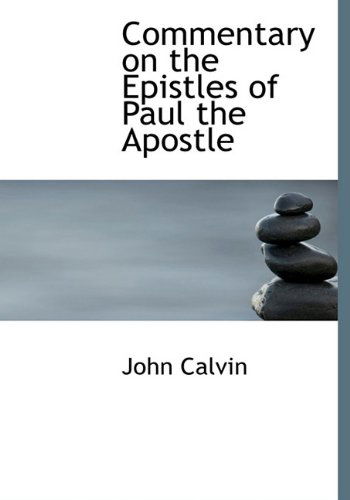 Cover for John Calvin · Commentary on the Epistles of Paul the Apostle (Hardcover Book) (2009)