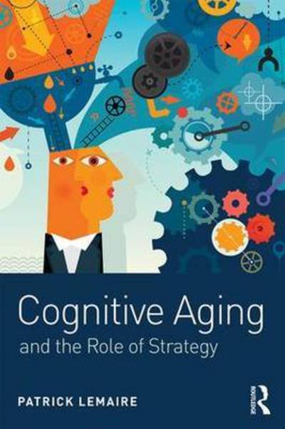 Cover for Lemaire, Patrick (CNRS &amp; Aix-Marseille Universite, France) · Cognitive Aging: The Role of Strategies (Pocketbok) (2016)