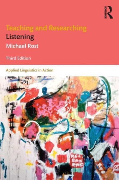 Cover for Michael Rost · Teaching and Researching Listening: Third Edition - Applied Linguistics in Action (Paperback Bog) [3 Revised edition] (2015)