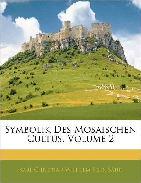 Cover for Bähr · Symbolik Des Mosaischen Cultus, Er (Book)