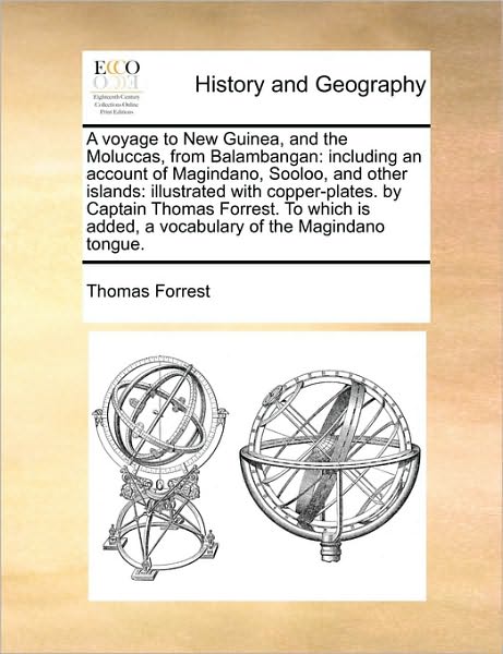 Cover for Thomas Forrest · A Voyage to New Guinea, and the Moluccas, from Balambangan: Including an Account of Magindano, Sooloo, and Other Islands: Illustrated with Copper-plates (Paperback Book) (2010)