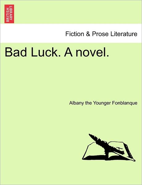 Cover for Albany the Younger Fonblanque · Bad Luck. a Novel. (Paperback Bog) (2011)