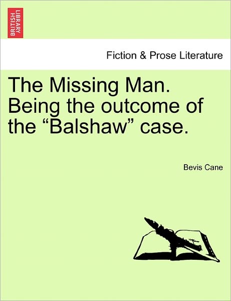 Cover for Bevis Cane · The Missing Man. Being the Outcome of the Balshaw Case. (Paperback Book) (2011)