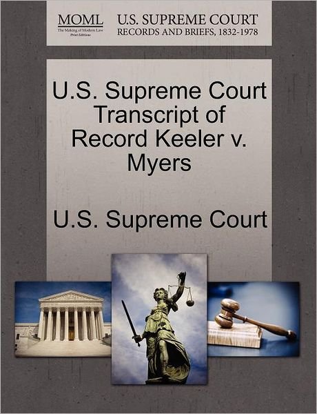 Cover for U S Supreme Court · U.s. Supreme Court Transcript of Record Keeler V. Myers (Paperback Book) (2011)