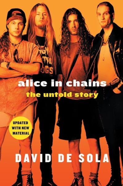 Alice in Chains: The Untold Story - David de Sola - Libros - St. Martin's Publishing Group - 9781250199386 - 13 de noviembre de 2018