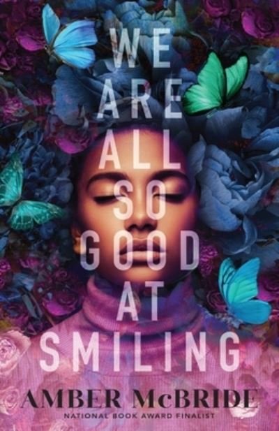 Cover for Amber McBride · We Are All So Good at Smiling (Hardcover Book) (2023)