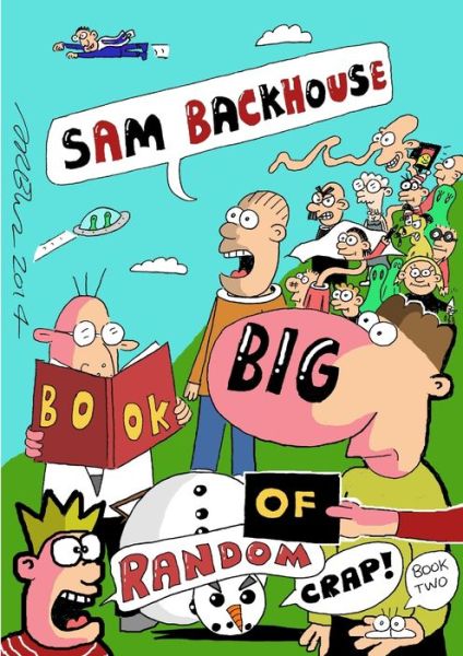 Cover for Sam Backhouse · Sam Backhouse's Big Book of Random Crap (Book 2) (Book) (2014)