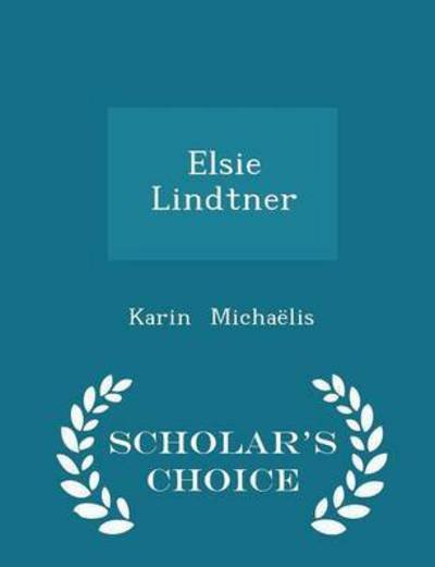 Cover for Karin Michaelis · Elsie Lindtner - Scholar's Choice Edition (Taschenbuch) (2015)