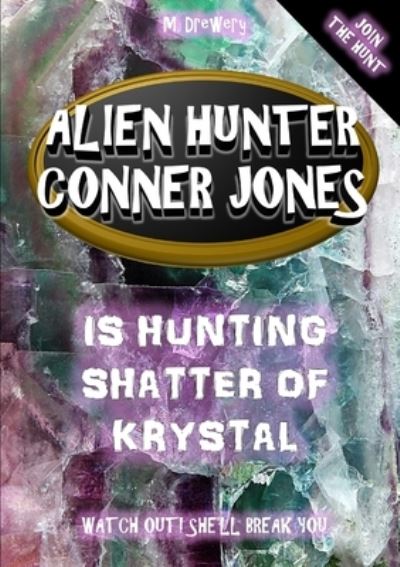 Cover for M. Drewery · Alien Hunter Conner Jones - Shatter of Krystal (Paperback Book) (2013)