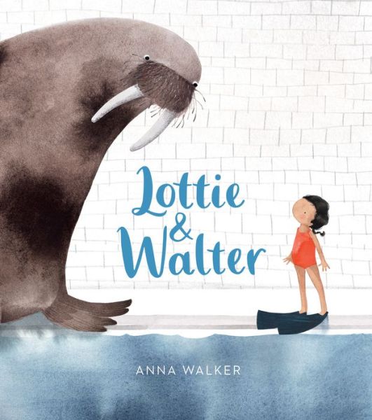 Cover for Anna Walker · Lottie &amp; Walter (Hardcover Book) (2019)