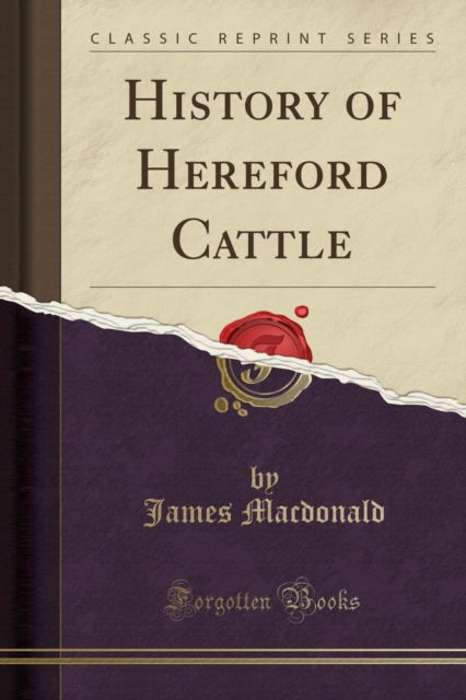 Cover for James Macdonald · History of Hereford Cattle (Classic Reprint) (Paperback Book) (2018)