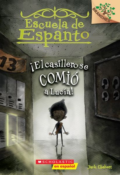 Cover for Jack Chabert · Escuela de Espanto #2: !El casillero se comio a Lucia! (The Locker Ate Lucy!): Un libro de la serie Branches - Escuela de Espanto (Paperback Book) (2016)