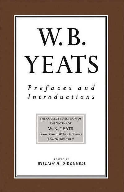 Prefaces and Introductions: Uncollected Prefaces and Introductions by Yeats to Works by other Authors and to Anthologies Edited by Yeats - The Collected Works of W.B. Yeats - W.B. Yeats - Boeken - Palgrave Macmillan - 9781349062386 - 1988