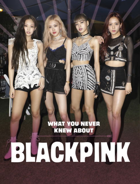 Cover for Mari Bolte · What You Never Knew About Blackpink - Behind the Scenes Biographies (Pocketbok) (2025)