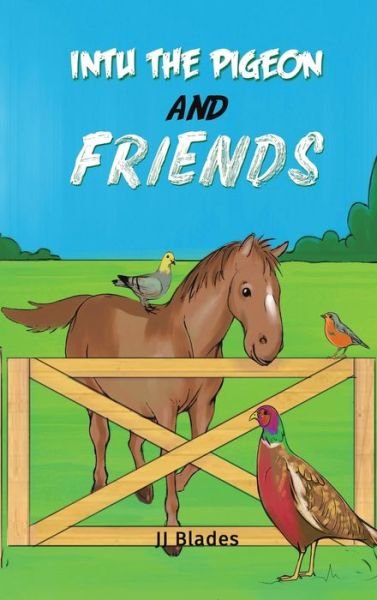 Cover for JJ Blades · Intu the Pigeon and Friends (Innbunden bok) (2021)