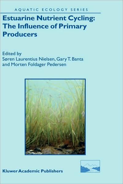 Cover for Soren Laurentius Nielsen · Estuarine Nutrient Cycling: The Influence of Primary Producers: The Fate of Nutrients and Biomass - Aquatic Ecology Series (Hardcover Book) [2004 edition] (2005)