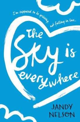 The Sky Is Everywhere - Jandy Nelson - Kirjat - Walker Books Ltd - 9781406354386 - torstai 5. helmikuuta 2015