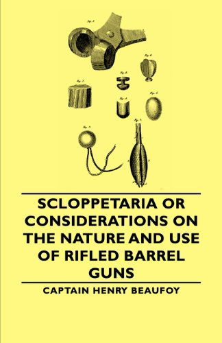 Cover for Beaufoy, Captain Henry, · Scloppetaria or Considerations on the Nature and Use of Rifled Barrel Guns (Paperback Book) (2007)