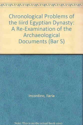 Cover for Ilaria Incordino · Chronological Problems of the Iiird Egyptian Dynasty: a Re-examination of the Archaeological Documents (British Archaeological Reports British Series) (Paperback Book) (2008)