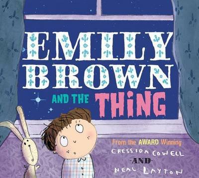 Emily Brown and the Thing - Emily Brown - Neal Layton - Boeken - Hachette Children's Books - 9781408305386 - 3 september 2009