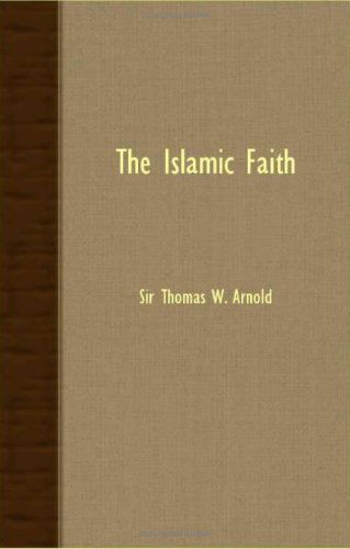 Cover for Sir Thomas W. Arnold · The Islamic Faith (Paperback Book) (2007)