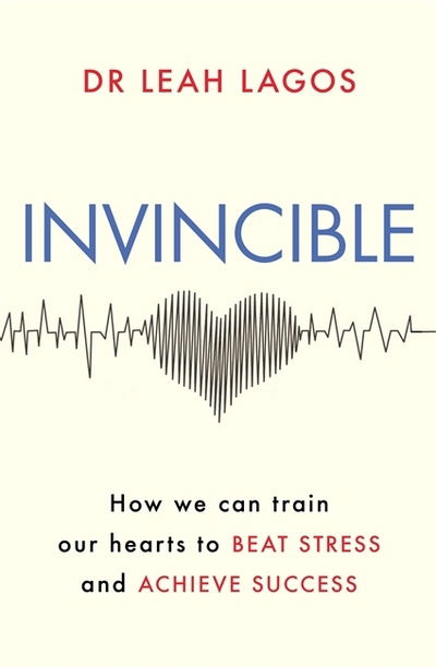 Cover for Dr Leah Lagos · Invincible: How we can train our hearts to beat stress and achieve success (Taschenbuch) (2020)