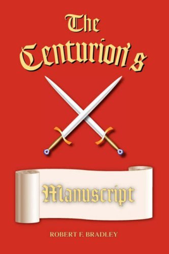 Cover for Robert F. Bradley · The Centurion's Manuscript (Paperback Book) (2007)