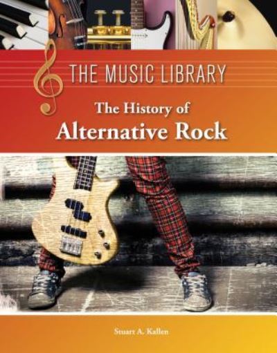 Cover for Stuart a Kallen · Alternative Rock, the History of (Hardcover Book) (2012)