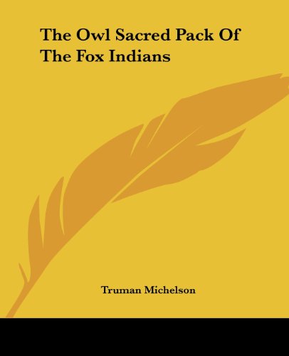 Cover for Truman Michelson · The Owl Sacred Pack of the Fox Indians (Paperback Book) (2007)