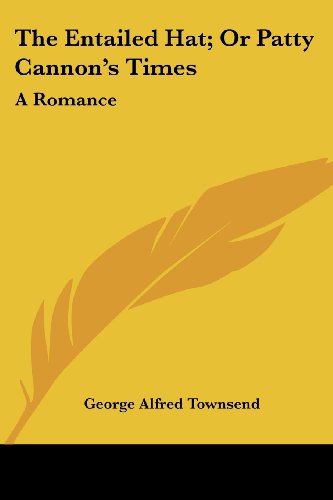 Cover for George Alfred Townsend · The Entailed Hat; or Patty Cannon's Times: a Romance (Paperback Book) (2007)