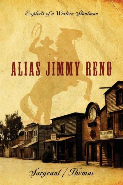 Cover for Sargeant Thomas · Alias Jimmy Reno: Exploits of a Western Stuntman (Taschenbuch) (2013)