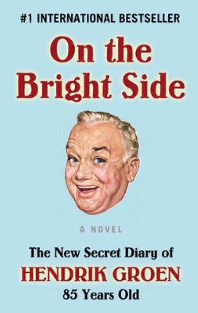 Cover for Hendrik Groen · On the Bright Side The New Secret Diary of Hendrik Groen, 85 Years Old (Book) (2019)