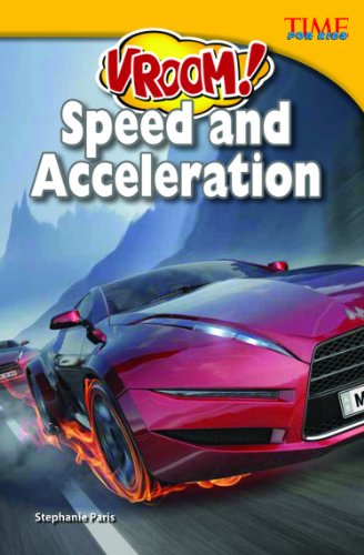 Vroom! Speed and Acceleration - TIME FOR KIDS®: Informational Text - Stephanie Paris - Books - Teacher Created Materials, Inc - 9781433349386 - March 1, 2013