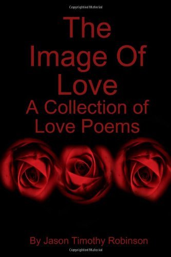 The Image of Love - Jason Robinson - Livros - Lulu.com - 9781435712386 - 28 de fevereiro de 2008