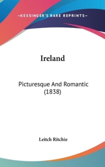 Cover for Leitch Ritchie · Ireland: Picturesque and Romantic (1838) (Hardcover Book) (2008)