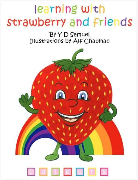 Cover for Y D Samuel · Learning with Strawberry &amp; Friends: C O L O U R S (Paperback Book) (2009)