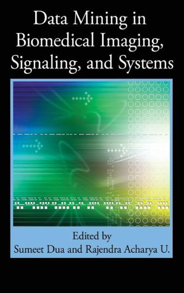 Cover for Sumeet Dua · Data Mining in Biomedical Imaging, Signaling, and Systems (Inbunden Bok) (2011)