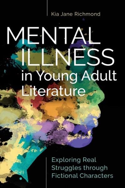 Cover for Kia Jane Richmond · Mental Illness in Young Adult Literature: Exploring Real Struggles through Fictional Characters (Pocketbok) (2018)