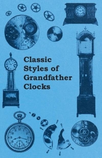 Cover for Anon. · Classic Styles of Grandfather Clocks (Taschenbuch) (2011)