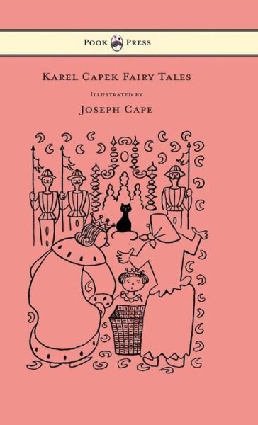 Karel Capek Fairy Tales - with One Extra As a Makeweight and Illustrated by Joseph Capek - Karel Capek - Bøker - Pook Press - 9781447478386 - 25. februar 2013