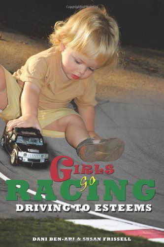 Cover for Dani Ben-ari · Girls Go Racing: Driving to Esteems (Paperback Book) (2009)