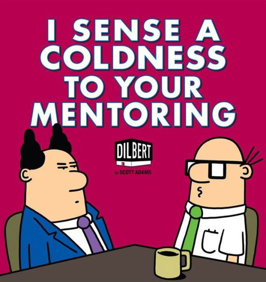 I Sense a Coldness to Your Mentoring: A Dilbert Book - Dilbert - Scott Adams - Books - Andrews McMeel Publishing - 9781449429386 - October 29, 2013