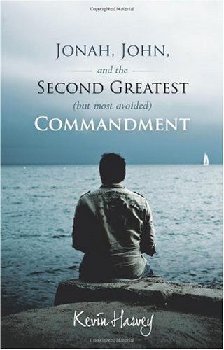 Cover for Kevin Harvey · Jonah, John, and the Second Greatest (But Most Avoided) Commandment (Paperback Book) (2010)