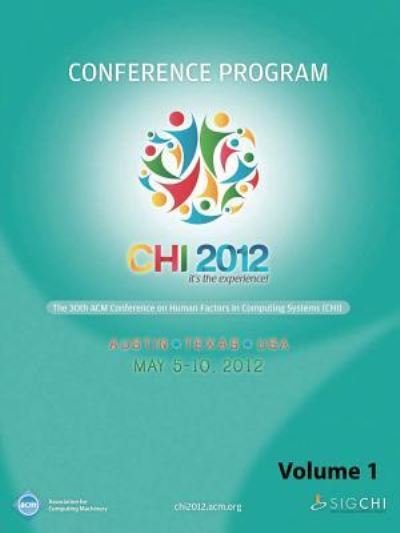 Cover for Chi 12 Conference Committee · CHI 2012 The 30th ACM Conference on Human Factors in Computing Systems V1 (Pocketbok) (2013)
