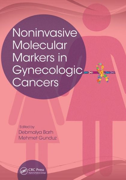 Cover for Debmalya Barh · Noninvasive Molecular Markers in Gynecologic Cancers (Hardcover Book) (2015)