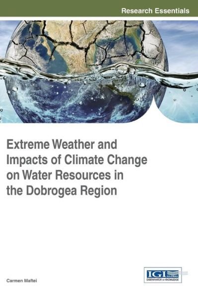 Cover for Maftei Carmen · Extreme Weather and Impacts of Climate Change on Water Resources in the Dobrogea Region (Hardcover Book) (2015)